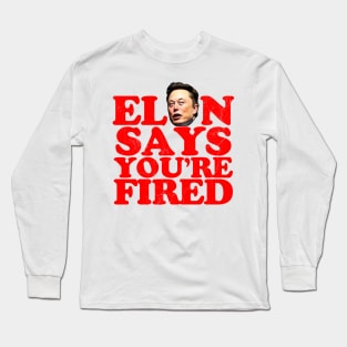 Elon Says Long Sleeve T-Shirt